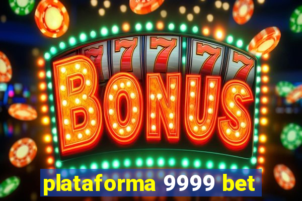 plataforma 9999 bet